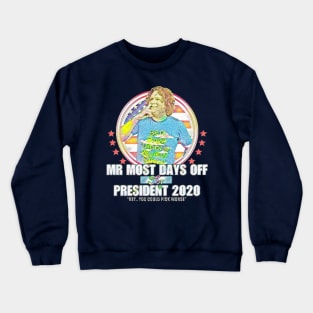 Mr. Most Days Off For President Crewneck Sweatshirt